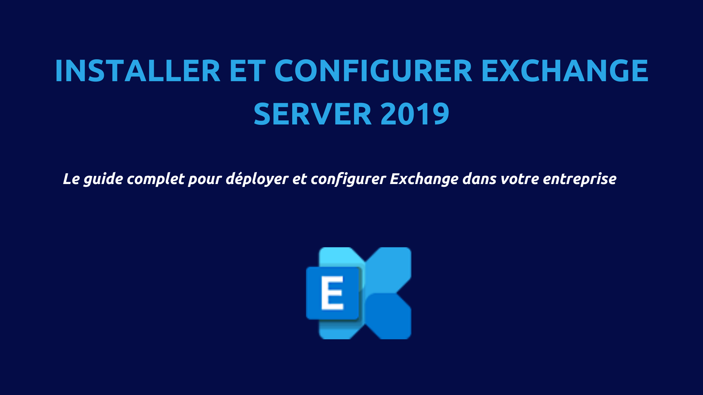 Installation et configuration étape par étape du serveur de messagerie Microsoft Exchange 2019